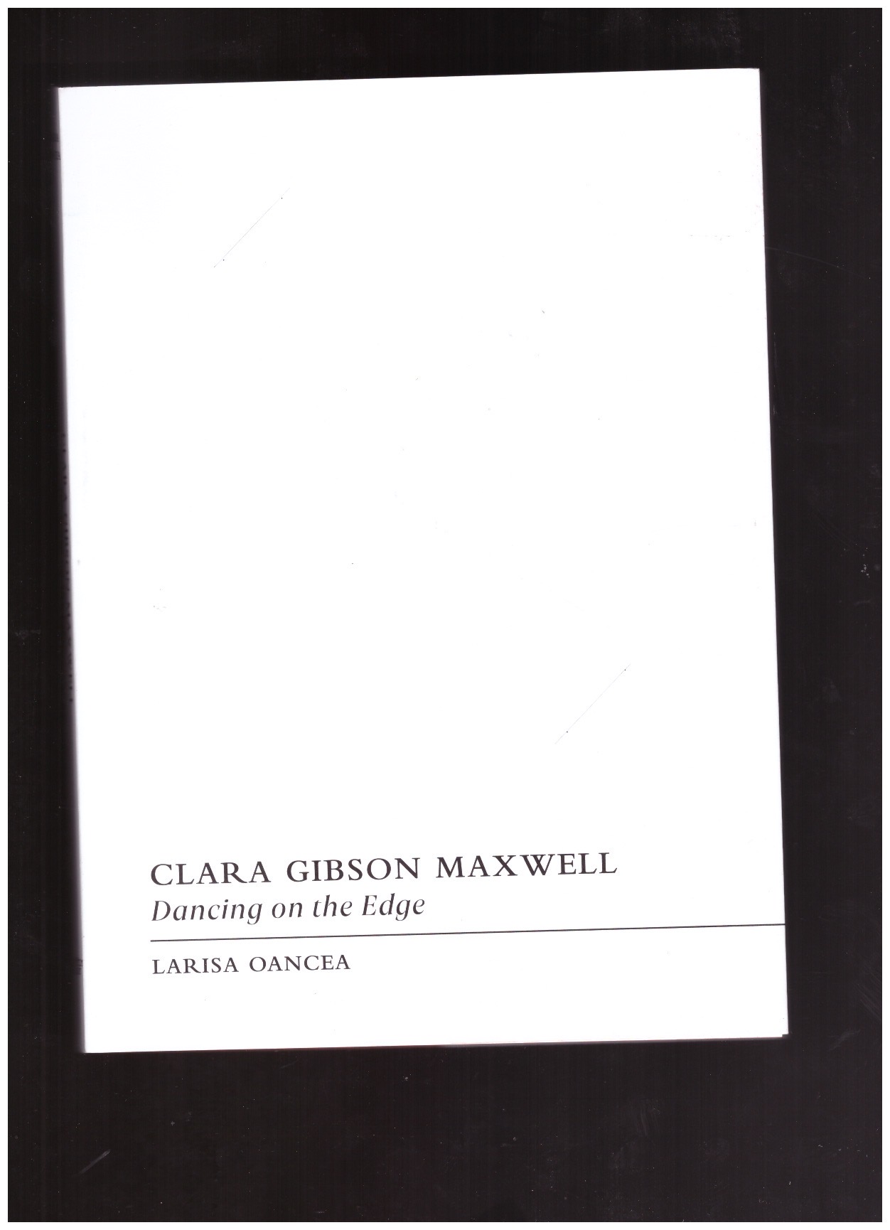 OANCEA, Larisa - Clara Gibson Maxwell: Dancing on the Edge